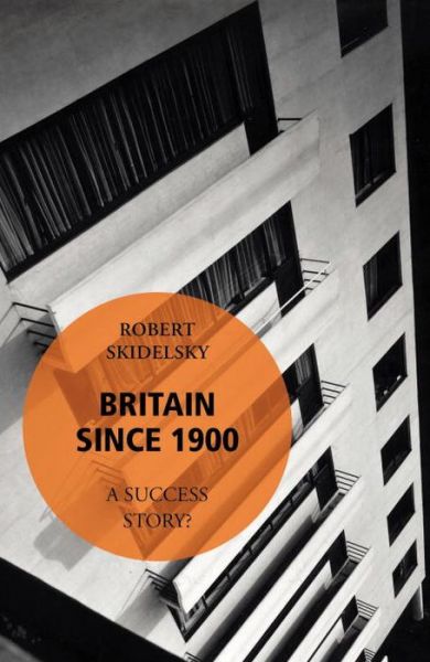 Cover for Robert Skidelsky · Britain Since 1900 - A Success Story? (Taschenbuch) (2014)