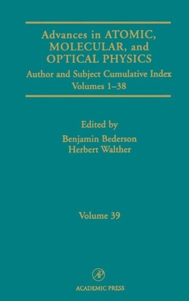 Cover for Benjamin Bederson · Advances In Atomic, Molecular, and Optical Physics: Subject and Author Cumulative Index Volumes 1-38 - Advances In Atomic, Molecular, and Optical Physics (Hardcover Book) (1998)
