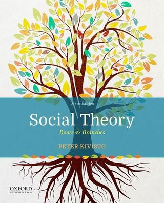 Cover for Kivisto, Peter J. (Professor of Sociology, Anthropology and Social Welfare, Professor of Sociology, Anthropology and Social Welfare, Augustana College) · Social Theory: Roots &amp; Branches (Paperback Book) [6 Revised edition] (2020)