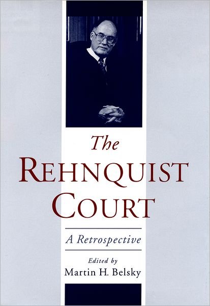 Cover for Belsky, Martin H. (Dean and Professor of Law, Dean and Professor of Law, University of Tulsa, College of Law, USA) · The Rehnquist Court: A Retrospective (Hardcover bog) (2002)