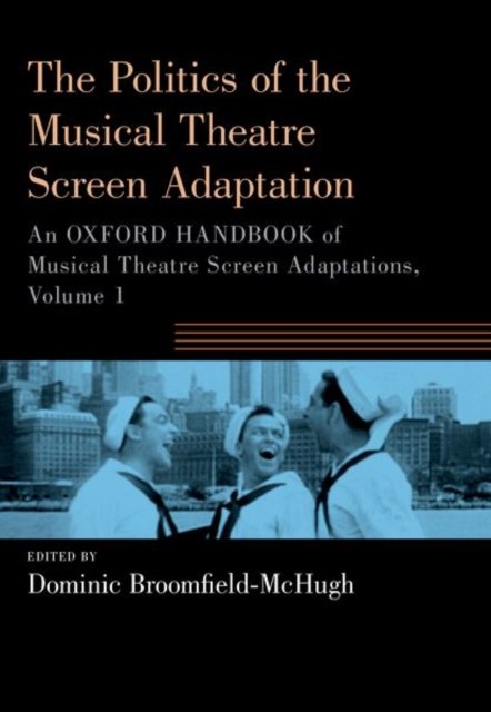 Cover for The Politics of the Musical Theatre Screen Adaptation: An Oxford Handbook of Musical Theatre Screen Adaptations - OXFORD HANDBOOKS SERIES (Paperback Book) (2023)