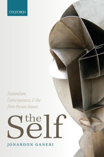 Cover for Ganeri, Jonardon (University of Sussex) · The Self: Naturalism, Consciousness, and the First-Person Stance (Paperback Book) (2015)