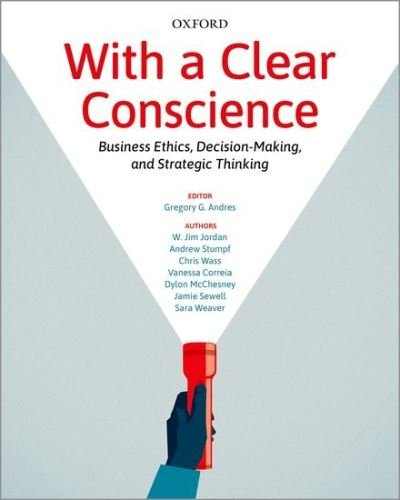 Cover for Jordan, W. Jim (PhD Candidate, Department of Philosophy, PhD Candidate, Department of Philosophy, University of Waterloo) · With a Clear Conscience: Business Ethics, Decision-Making, and Strategic Thinking (Taschenbuch) (2020)