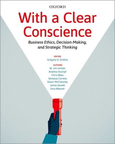 Cover for Jordan, W. Jim (PhD Candidate, Department of Philosophy, PhD Candidate, Department of Philosophy, University of Waterloo) · With a Clear Conscience: Business Ethics, Decision-Making, and Strategic Thinking (Paperback Book) (2020)