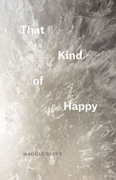 Cover for Maggie Dietz · That Kind of Happy - Phoenix Poets (Paperback Book) (2016)