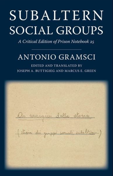 Subaltern Social Groups: A Critical Edition of Prison Notebook 25 - European Perspectives: A Series in Social Thought and Cultural Criticism - Antonio Gramsci - Books - Columbia University Press - 9780231190398 - August 10, 2021