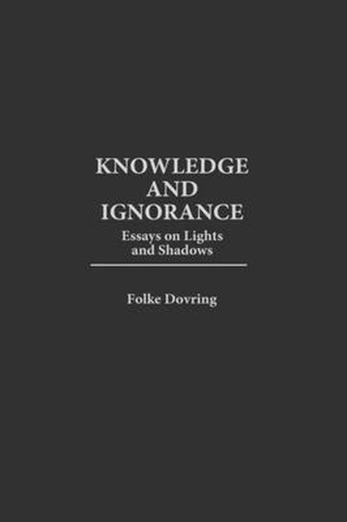 Cover for Folke Dovring · Knowledge and Ignorance: Essays on Lights and Shadows (Innbunden bok) (1998)