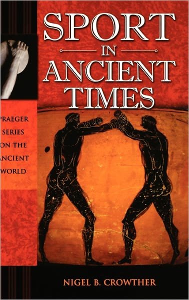 Cover for Nigel B. Crowther · Sport in Ancient Times - Praeger Series on the Ancient World (Hardcover bog) [Annotated edition] (2007)