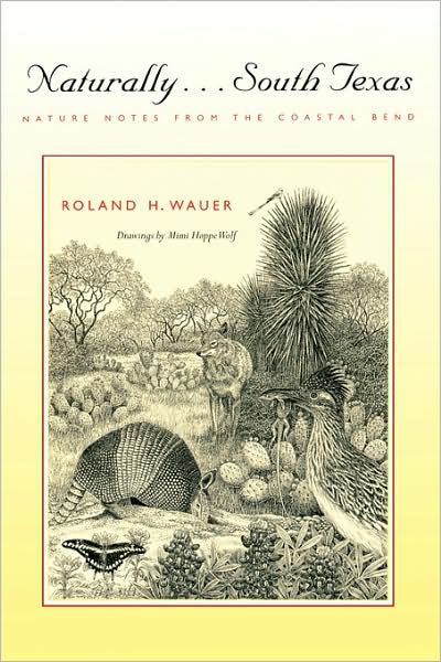 Cover for Roland H. Wauer · Naturally . . . South Texas: Nature Notes from the Coastal Bend (Paperback Book) [First edition] (2001)