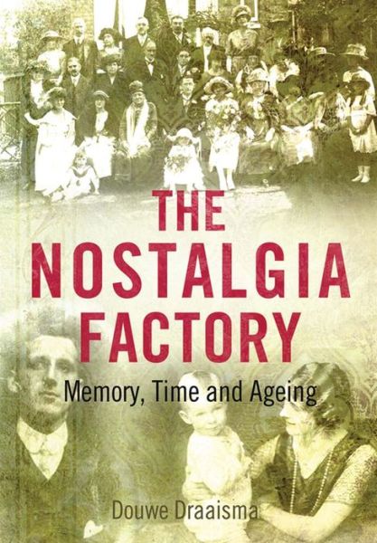 Cover for Douwe Draaisma · The Nostalgia Factory: Memory, Time and Ageing (Paperback Book) (2014)