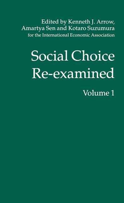 Social Choice Re-examined: Volume 1: Proceedings of the IEA Conference held at Schloss Hernstein, Berndorf, near Vienna, Austria - International Economic Association Series - Kotaro Suzumura - Books - Palgrave USA - 9780312127398 - October 12, 1997