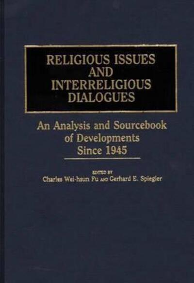 Cover for Charles Wei-hsun Fu · Religious Issues and Interreligious Dialogues: An Analysis and Sourcebook of Developments Since 1945 (Hardcover Book) (1989)