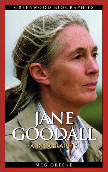 Jane Goodall: A Biography - Greenwood Biographies - Meg Greene - Books - Bloomsbury Publishing Plc - 9780313331398 - August 30, 2005