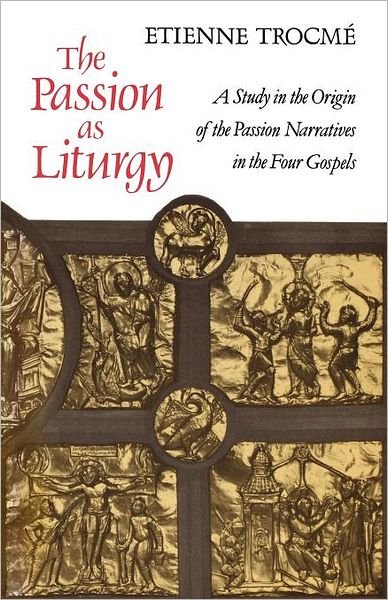 Cover for Etienne Trocme · The Passion as Liturgy: A Study in the Origin of the Passion Narratives in the Four Gospels (Pocketbok) (2012)