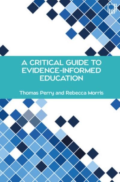 A Critical Guide to Evidence-Informed Education - Thomas Perry - Livros - Open University Press - 9780335249398 - 30 de junho de 2023