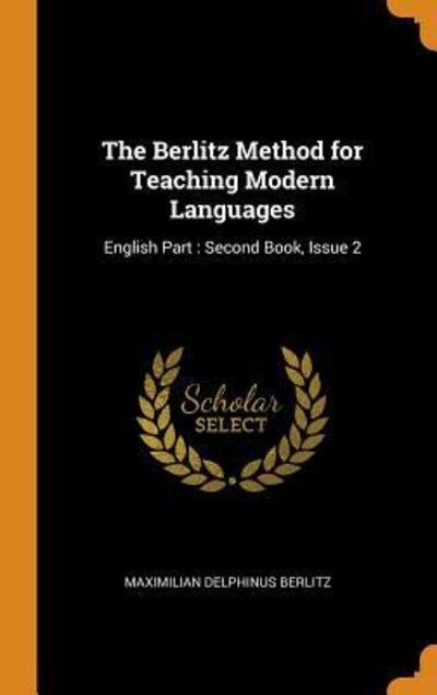 Cover for Maximilian Delphinus Berlitz · The Berlitz Method for Teaching Modern Languages : English Part Second Book, Issue 2 (Gebundenes Buch) (2018)