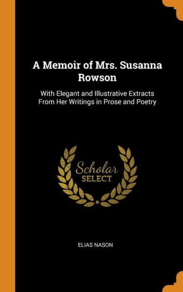 Cover for Elias Nason · A Memoir of Mrs. Susanna Rowson (Hardcover Book) (2018)