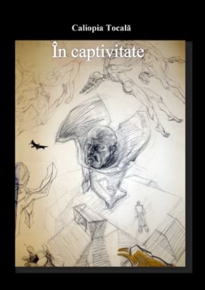 Cover for Caliopia Tocal&amp;#259; · În Captivitate (Book) (2019)