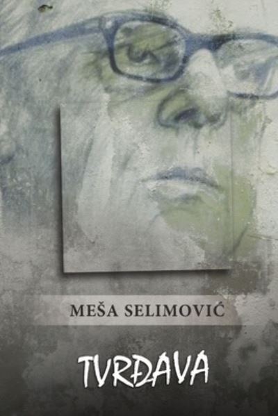 Cover for Mesa Selimovic · Tvr&amp;#273; ava (Book) (2019)