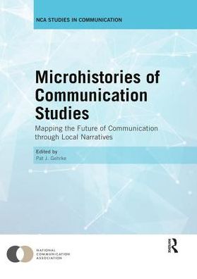 Cover for Microhistories of Communication Studies: Mapping the Future of Communication through Local Narratives (Paperback Book) (2019)