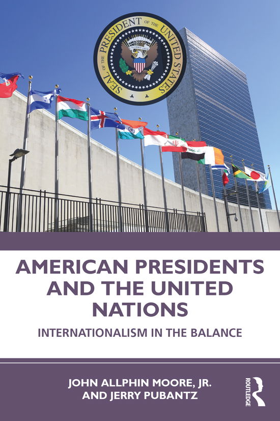 Cover for Moore, Jr., John · American Presidents and the United Nations: Internationalism in the Balance (Paperback Book) (2021)