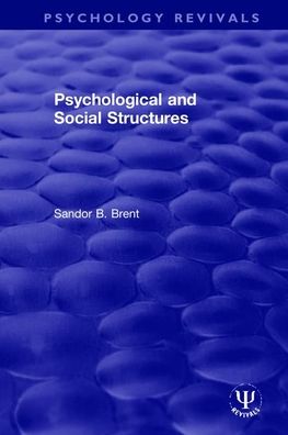 Cover for Sandor B. Brent · Psychological and Social Structures - Psychology Revivals (Paperback Book) (2022)