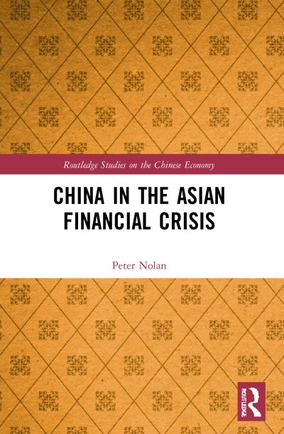 China in the Asian Financial Crisis - Routledge Studies on the Chinese Economy - Nolan, Peter (University of Cambridge, UK) - Books - Taylor & Francis Ltd - 9780367523398 - January 9, 2023