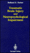 Cover for Rolland S. Parker · Traumatic Brain Injury and Neuropsychological Impairment: Sensorimotor, Cognitive, Emotional, and Adaptive Problems of Children and Adults (Hardcover Book) (1990)