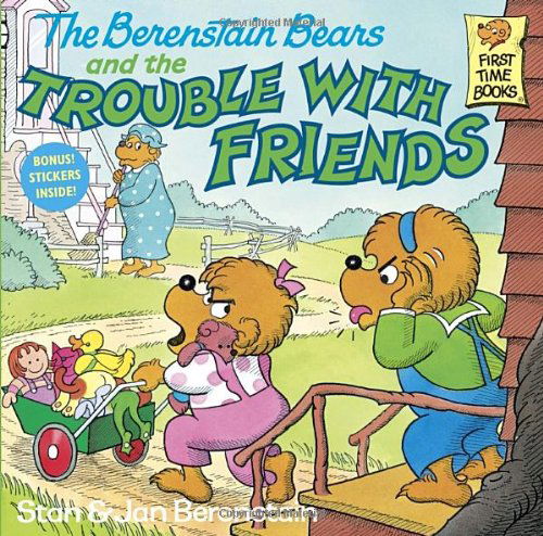 The Berenstain Bears and the Trouble with Friends - First Time Books (R) - Stan Berenstain - Książki - Random House USA Inc - 9780394873398 - 12 stycznia 1987