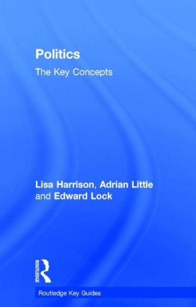 Cover for Lisa Harrison · Politics: The Key Concepts - Routledge Key Guides (Hardcover bog) (2015)