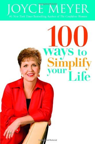 100 Ways to Simplify Your Life - Joyce Meyer - Books - Time Warner Trade Publishing - 9780446509398 - November 1, 2008