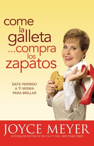 Cover for Joyce Meyer · Come la Galleta... Compra los Zapatos: Date permiso a ti misma y relajate (Paperback Bog) [Spanish edition] (2010)