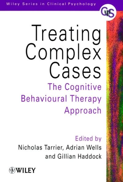 Cover for N Tarrier · Treating Complex Cases: The Cognitive Behavioural Therapy Approach - Wiley Series in Clinical Psychology (Pocketbok) (1999)