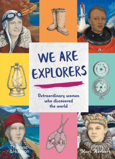 Cover for Kari Herbert · We Are Explorers: Extraordinary women who discovered the world (Hardcover Book) (2021)