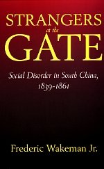Cover for Wakeman, Frederic, Jr. · Strangers at the Gate: Social Disorder in South China, 1839-1861 (Pocketbok) (1997)
