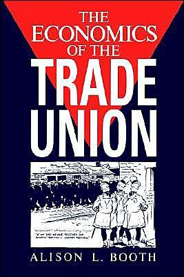 Cover for Booth, Alison L. (Birkbeck College, University of London) · The Economics of the Trade Union (Paperback Book) (1994)