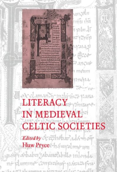 Cover for Huw Pryce · Literacy in Medieval Celtic Societies - Cambridge Studies in Medieval Literature (Hardcover Book) (1998)