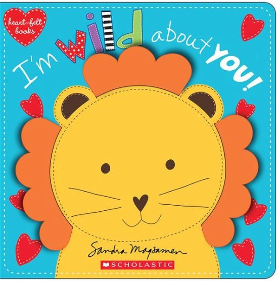 Cover for Sandra Magsamen · I'm Wild About You! (heart-felt books): Heartfelt Stories - heart-felt books (Hardcover Book) (2016)