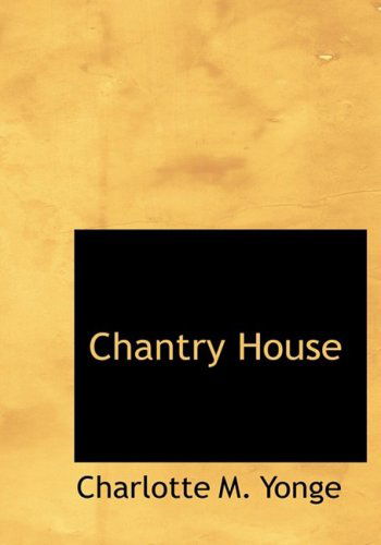 Cover for Charlotte M. Yonge · Chantry House (Hardcover Book) [Large Print, Large Type edition] (2008)