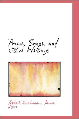 Poems, Songs, and Other Writings - Robert Buchanan - Kirjat - BiblioLife - 9780559849398 - tiistai 9. joulukuuta 2008