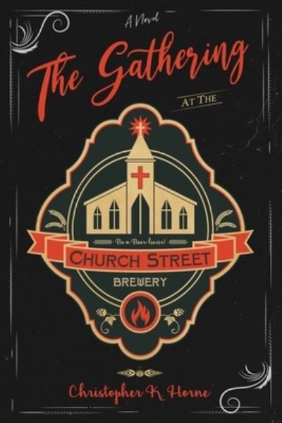 Cover for Christopher K Horne · The Gathering at the Church Street Brewery (Paperback Book) (2021)