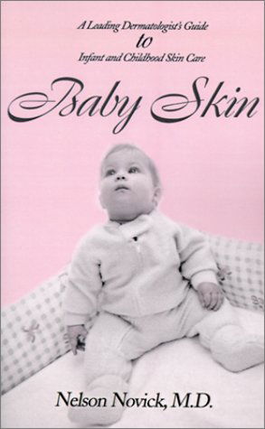 Baby Skin: a Leading Dermatologist's Guide to Infant and Childhood Skin Care - Nelson Novick - Books - iUniverse.com - 9780595140398 - November 1, 2000