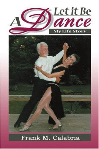Cover for Frank Calabria · Let It Be a Dance: My Life Story (Paperback Book) (2000)
