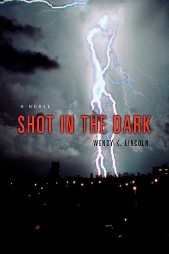 Cover for Wendy Lincoln · Shot in the Dark: a Novel (Paperback Book) (2008)