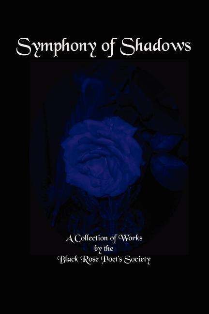 Cover for Members of the Black Rose Poet's Society · Symphony of Shadows (Paperback Book) [First edition] (2007)