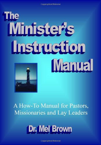 The Minister's Instruction Manual - Mel Brown - Boeken - Guidance House Publications - 9780615295398 - 6 november 2009