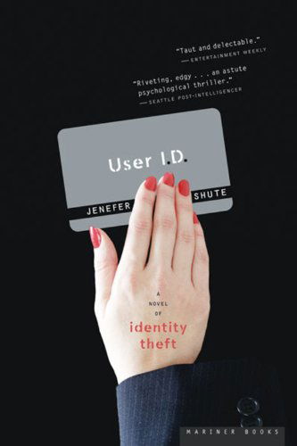 Cover for Jenefer Shute · User Id: a Novel of Identity Theft (Paperback Book) [Reprint edition] (2006)