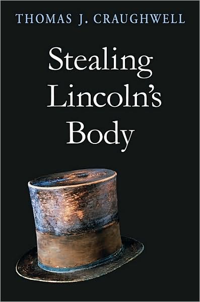 Cover for Thomas J. Craughwell · Stealing Lincoln’s Body (Paperback Book) (2008)