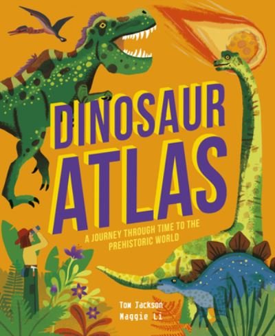 Cover for Tom Jackson · Dinosaur Atlas: A Journey Through Time to the Prehistoric World - Amazing Adventures (Innbunden bok) (2022)