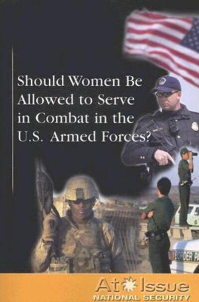 Cover for Diane Andrews Henningfeld · Should Women Be Allowed to Serve in Combat in the U.S. Armed Forces? (Paperback Bog) (2007)